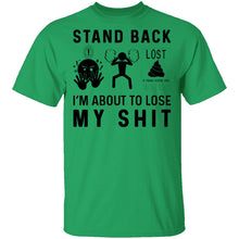 Stand Back I'm About To Lose My Shit T-Shirt
