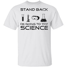 Stand Back I'm About To Try Science T-Shirt
