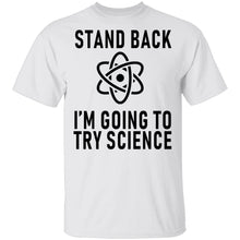 Stand Back I'm Going To Try Science T-Shirt