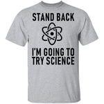 Stand Back I'm Going To Try Science T-Shirt CustomCat