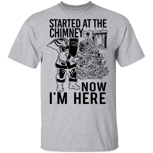 Started At The Chimney Now I'm Here T-Shirt CustomCat