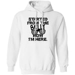 Started From The Belly Now I'm Here T-Shirt CustomCat