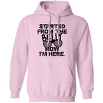 Started From The Belly Now I'm Here T-Shirt CustomCat