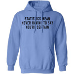 Statistics Mean Never Having To Say That You're Certain T-Shirt CustomCat