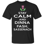 Stay Calm And Dinna Fash Sassenach T-Shirt CustomCat