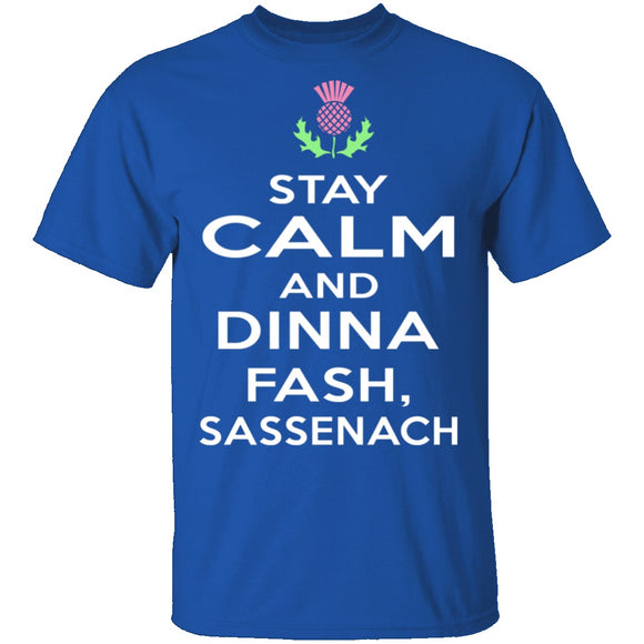 Stay Calm And Dinna Fash Sassenach T-Shirt CustomCat