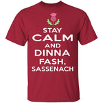 Stay Calm And Dinna Fash Sassenach T-Shirt CustomCat