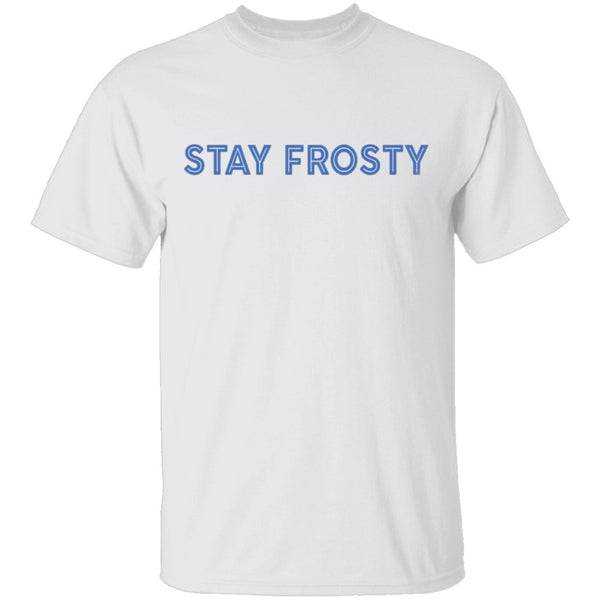 Stay Frosty T-Shirt CustomCat