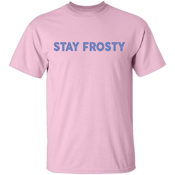 Stay Frosty T-Shirt CustomCat