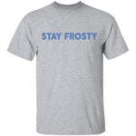 Stay Frosty T-Shirt CustomCat