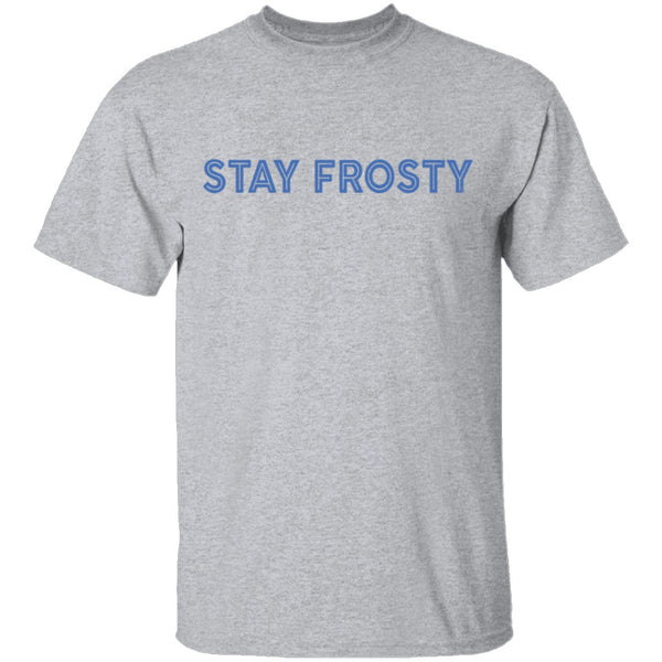 Stay Frosty T-Shirt CustomCat