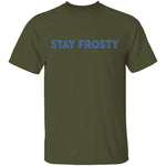 Stay Frosty T-Shirt CustomCat