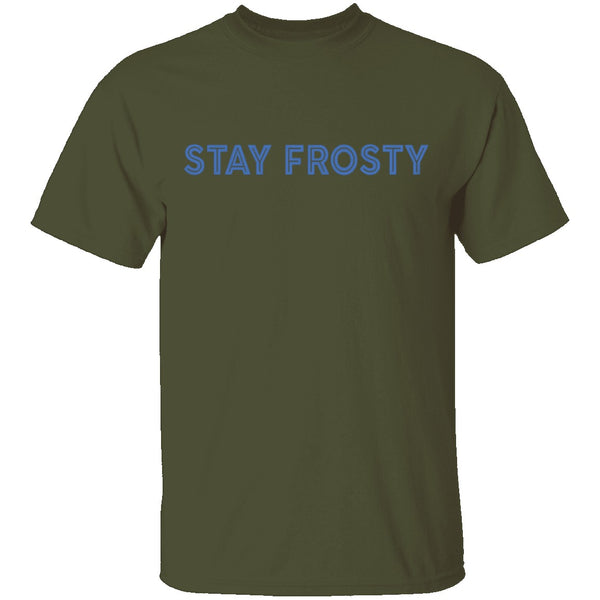 Stay Frosty T-Shirt CustomCat