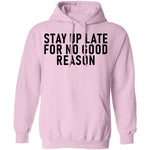 Stay Up Late For No Good Reason T-Shirt CustomCat