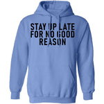 Stay Up Late For No Good Reason T-Shirt CustomCat