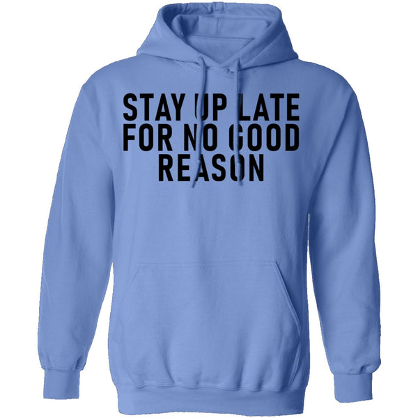 Stay Up Late For No Good Reason T-Shirt CustomCat