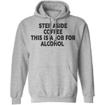 Step Aside Coffee This Is A Job For Alcohol T-Shirt CustomCat