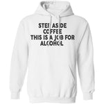 Step Aside Coffee This Is A Job For Alcohol T-Shirt CustomCat