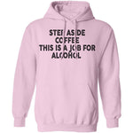 Step Aside Coffee This Is A Job For Alcohol T-Shirt CustomCat