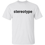 Stereotype T-Shirt CustomCat