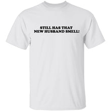 Still Has That New Husband Smell T-Shirt