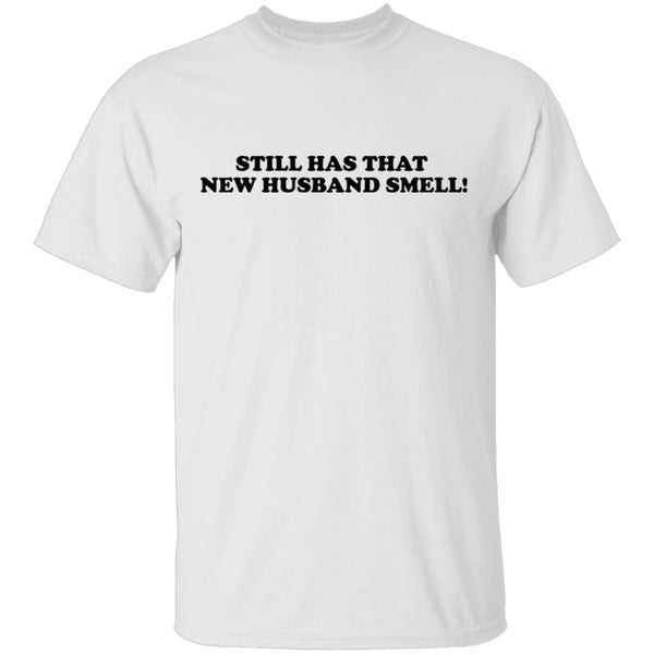 Still Has That New Husband Smell T-Shirt CustomCat