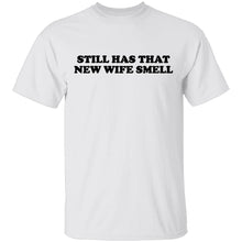 Still Has That New Wife Smell T-Shirt