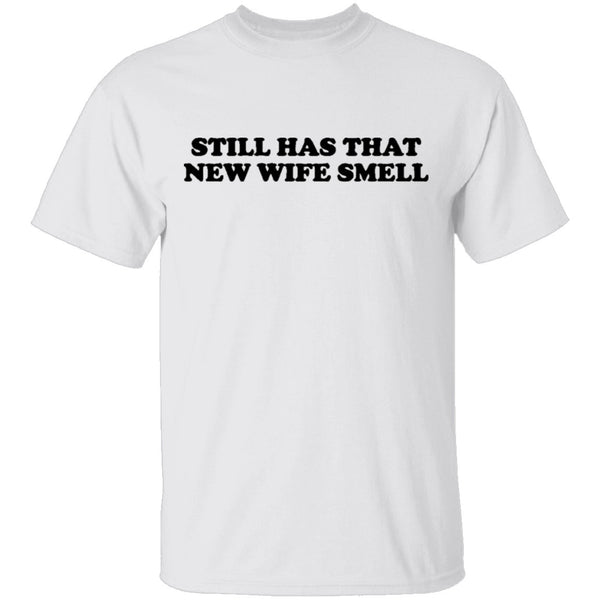 Still Has That New Wife Smell T-Shirt CustomCat