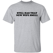 Still Has That New Wife Smell T-Shirt