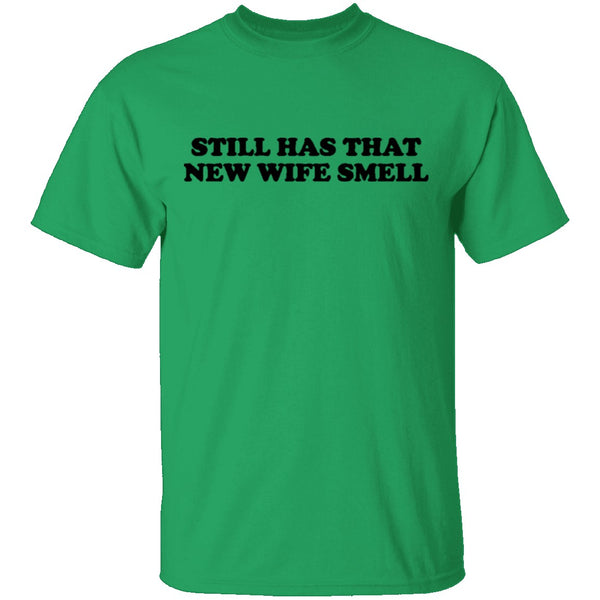 Still Has That New Wife Smell T-Shirt CustomCat
