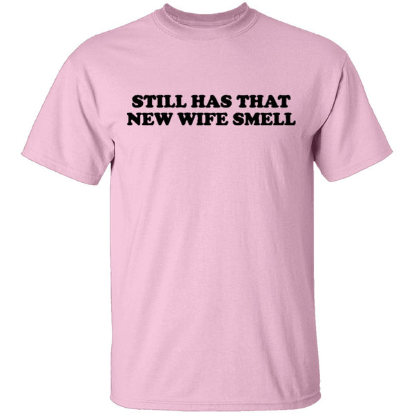 Still Has That New Wife Smell T-Shirt CustomCat