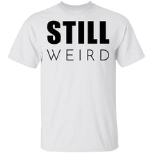 Still Weird T-Shirt