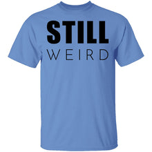 Still Weird T-Shirt
