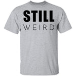 Still Weird T-Shirt CustomCat