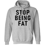 Stop Being Fat T-Shirt CustomCat