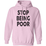 Stop Being Poor T-Shirt CustomCat