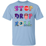 Stop Drop Roll T-Shirt CustomCat