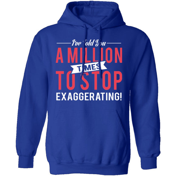 Stop Exaggerating T-Shirt CustomCat