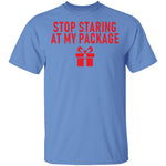 Stop Staring At My Package T-Shirt CustomCat