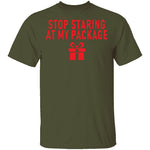 Stop Staring At My Package T-Shirt CustomCat