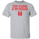 Stop Staring At My Package T-Shirt CustomCat