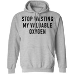 Stop Wasting My Valuable Oxygen T-Shirt CustomCat