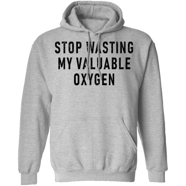 Stop Wasting My Valuable Oxygen T-Shirt CustomCat