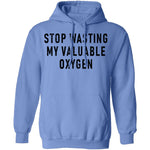 Stop Wasting My Valuable Oxygen T-Shirt CustomCat