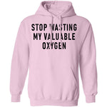 Stop Wasting My Valuable Oxygen T-Shirt CustomCat