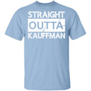 Straight Outta Kauffman T-Shirt CustomCat