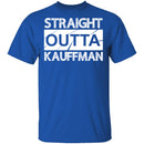 Straight Outta Kauffman T-Shirt CustomCat