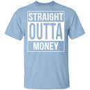 Straight Outta Money T-Shirt CustomCat