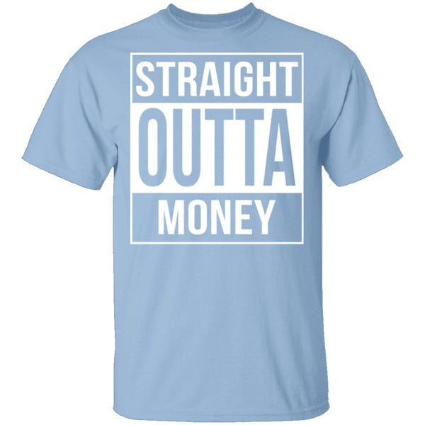 Straight Outta Money T-Shirt CustomCat