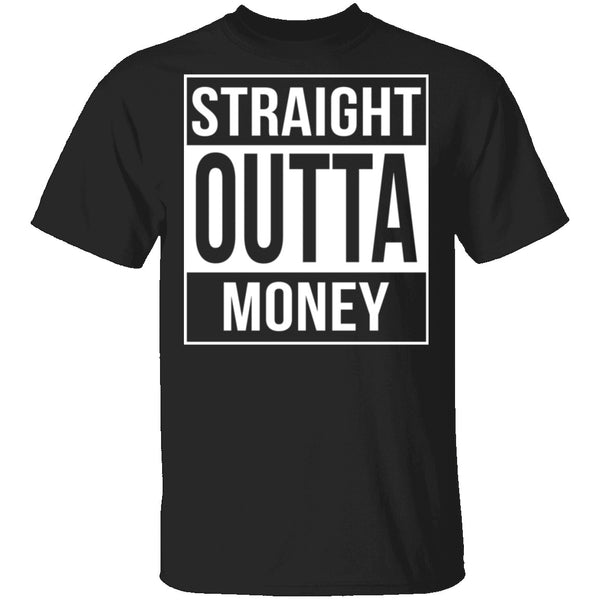 Straight Outta Money T-Shirt CustomCat